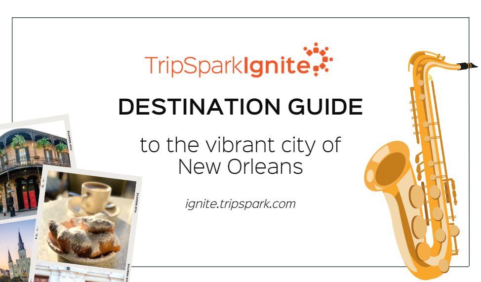 TripSpark’s Ignite Destination Guide to New Orleans