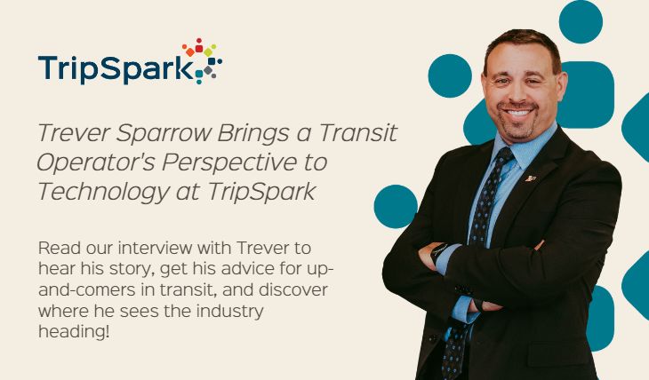 Trever Sparrow Brings a Transit Operator’s Perspective to Technology at TripSpark